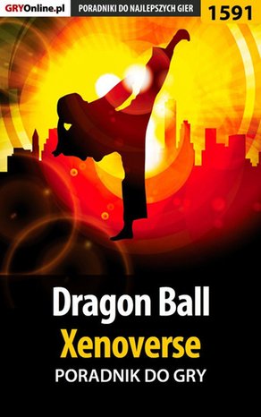 Dragon Ball: Xenoverse - poradnik do gry – ebook