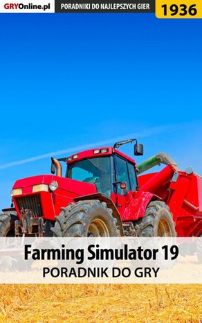 Farming Simulator 19 - poradnik do gry – ebook