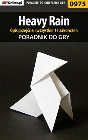 Heavy Rain - opis przejścia, wszystkie 17 zakończeń - poradnik do gry – ebook