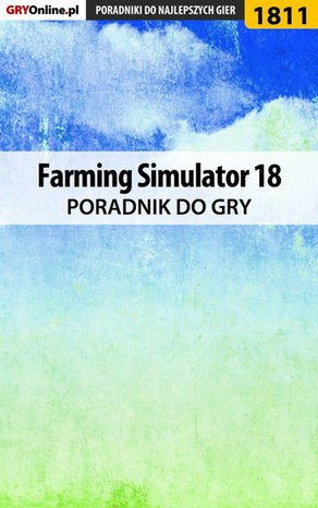 Farming Simulator 18 - poradnik do gry – ebook