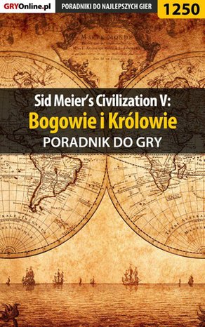 Sid Meier’s Civilization V: Bogowie i Królowie - poradnik do gry – ebook