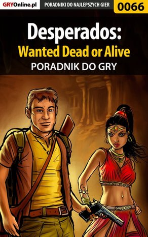 Desperados: Wanted Dead or Alive - poradnik do gry – ebook