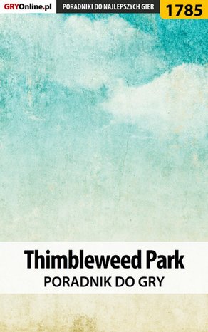 Thimbleweed Park - poradnik do gry – ebook