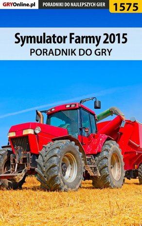 Symulator Farmy 2015 - poradnik do gry – ebook
