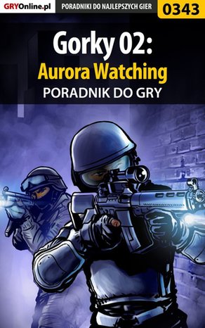 Gorky 02: Aurora Watching - poradnik do gry – ebook