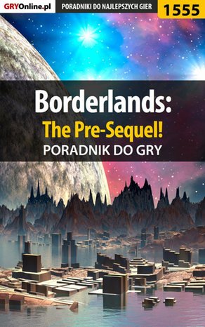 Borderlands: The Pre-Sequel! - poradnik do gry &ndash; ebook