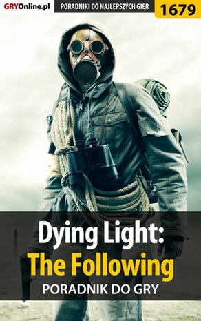 Dying Light: The Following - poradnik do gry – ebook