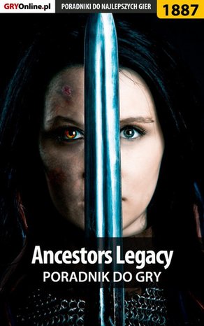 Ancestors Legacy - poradnik do gry – ebook