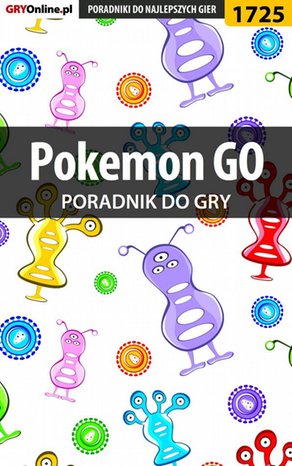 Pokemon GO - poradnik do gry – ebook