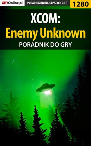 XCOM: Enemy Unknown - poradnik do gry – ebook