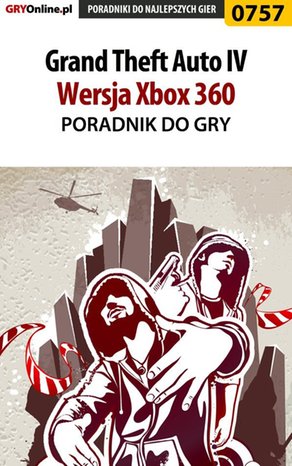 Grand Theft Auto IV - Xbox 360 - poradnik do gry – ebook