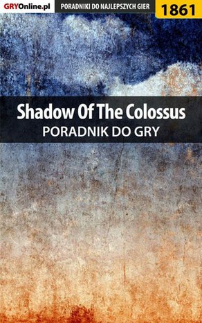 Shadow of the Colossus - poradnik do gry – ebook