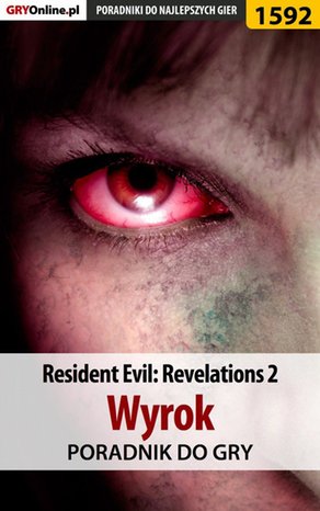 Resident Evil: Revelations 2 - Wyrok - poradnik do gry – ebook