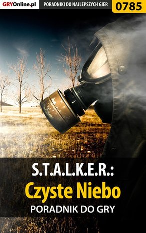 S.T.A.L.K.E.R.: Czyste Niebo - poradnik do gry – ebook