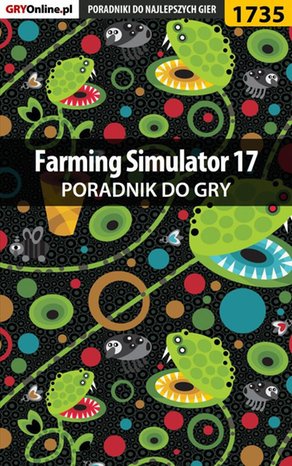 Farming Simulator 17 - poradnik do gry – ebook