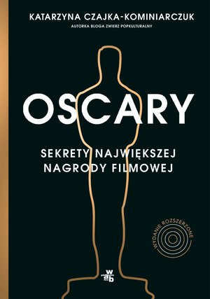 Oscary. Sekrety największej nagrody filmowej. Wydanie rozszerzone – ebook