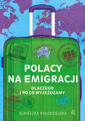 Polacy na emigracji. Dlaczego i po co wyjeżdżamy &ndash; ebook