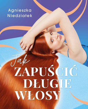 Jak zapuścić długie włosy – ebook