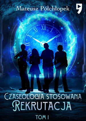 Czaseologia stosowana. Rekrutacja. Tom I – ebook