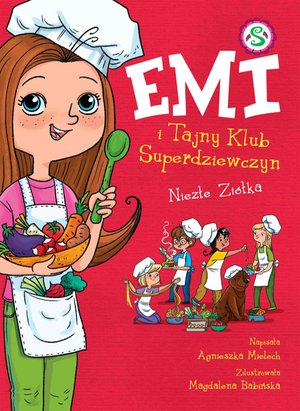 Emi i Tajny Klub Superdziewczyn. Niezłe zi&oacute;łka. Tom 12 &ndash; ebook