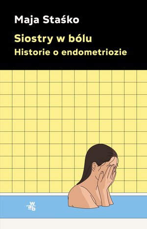 Siostry w bólu. Historie o endometriozie – ebook