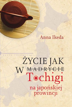 Życie jak w Tochigi. Na japońskiej prowincji – ebook
