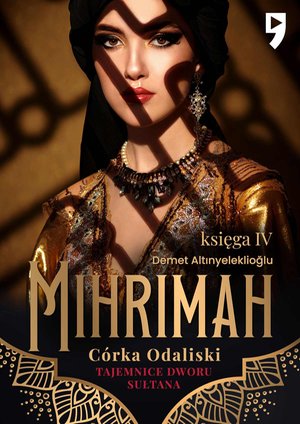 Tajemnice dworu sułtana: Mihrimah. Córka odaliski. Księga IV – ebook