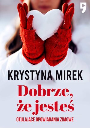 Dobrze, że jesteś. Otulające opowiadania zimowe – ebook