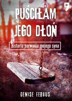 Puściłam jego dłoń. Historia porwania mojego syna – ebook