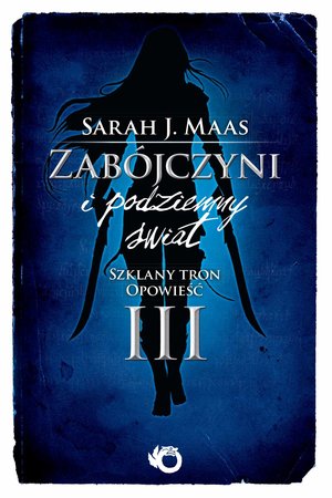 Zabójczyni i podziemny świat. Szklany tron. Opowieść III – ebook