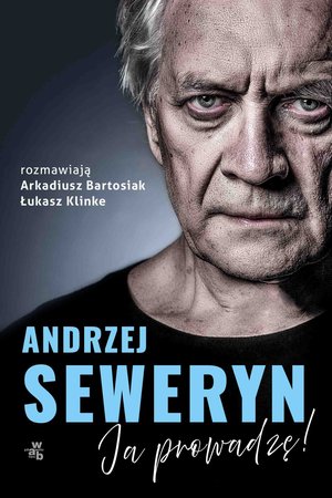 Andrzej Seweryn. Ja prowadzę! – ebook