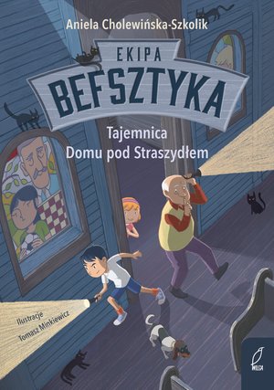 Ekipa Befsztyka. Tajemnica Domu pod Straszydłem. Tom 1 – ebook