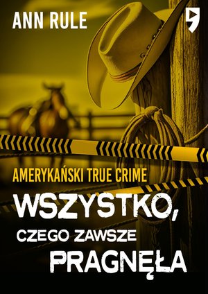 Wszystko, czego zawsze pragnęła. Amerykański True Crime – ebook
