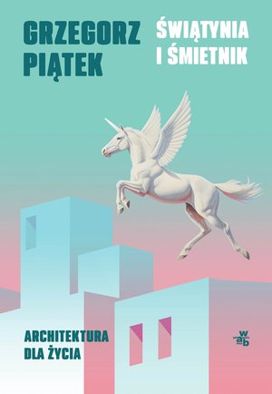 Świątynia i śmietnik. Architektura dla życia – ebook