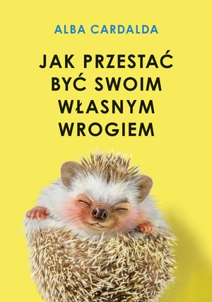 Jak przestać być swoim własnym wrogiem – ebook