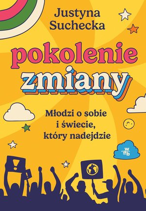 Pokolenie zmiany. Młodzi o sobie i świecie, który nadejdzie – ebook