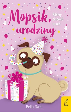 Mopsik, kt&oacute;ry chciał mieć urodziny &ndash; ebook