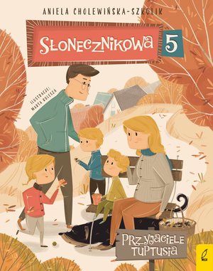Słonecznikowa 5. Przyjaciele Tuptusia &ndash; ebook