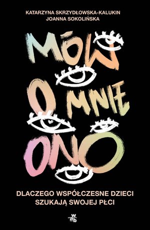 Mów o mnie ono. Dlaczego współczesne dzieci szukają swojej płci – ebook