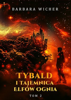 Tybald i tajemnica Elf&oacute;w Ognia. Tom 2 &ndash; ebook
