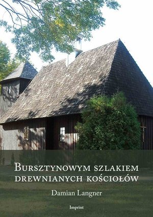 Bursztynowym szlakiem drewnianych kościołów – ebook