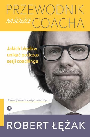 Przewodnik na ścieżce coacha. Jakich błędów unikać podczas sesji coachingu – ebook