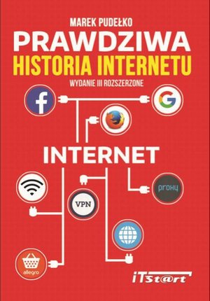 Prawdziwa Historia Internetu - wydanie III rozszerzone – ebook