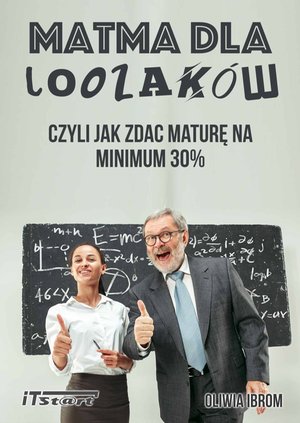 Matma dla Loozaków, czyli jak zdać Maturę na minimum 30% – ebook