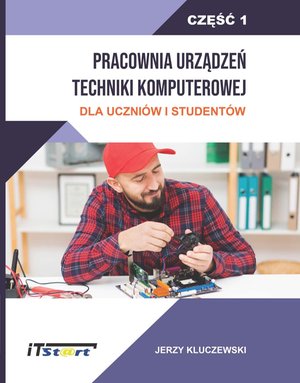 Pracownia Urządzeń Techniki Komputerowej Dla Uczniów i Studentów. Część 1 – ebook