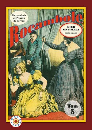 Rocambole. Tom 5. Klub Sług Serca. Część 3 – ebook