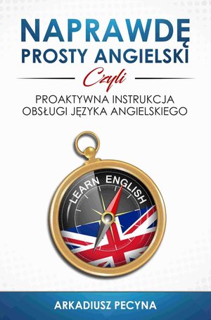 Naprawdę prosty angielski, czyli proaktywna instrukcja obsługi języka angielskiego – ebook