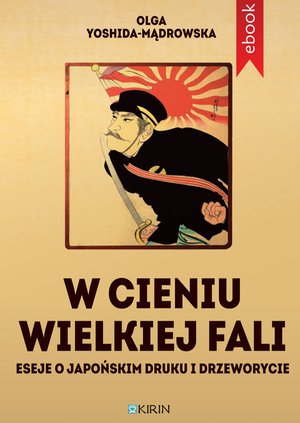 W cieniu wielkiej fali. Eseje o japońskim druku i drzeworycie – ebook