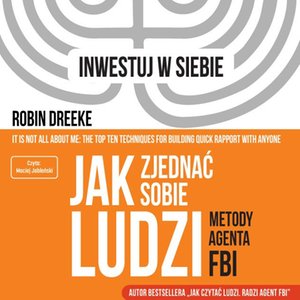Jak zjednać sobie ludzi. Metody Agenta FBI – audiobook