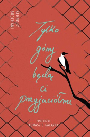 Tylko góry będą ci przyjaciółmi. Słowa z więzienia Manus – ebook
